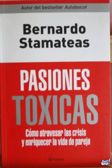 PASIONES TÓXICAS BERNARDO STAMATEAS ED.PLANETA en Argentina Vende