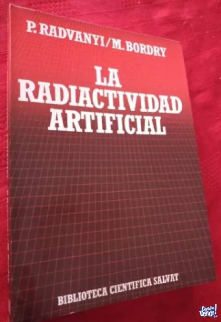 La Radioactividad Artificial/p Radvanyi / M Bordry