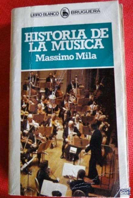 HISTORIA DE LA MÚSICA   MASSIMO MILA  ED. BRUGUERA en Argentina Vende
