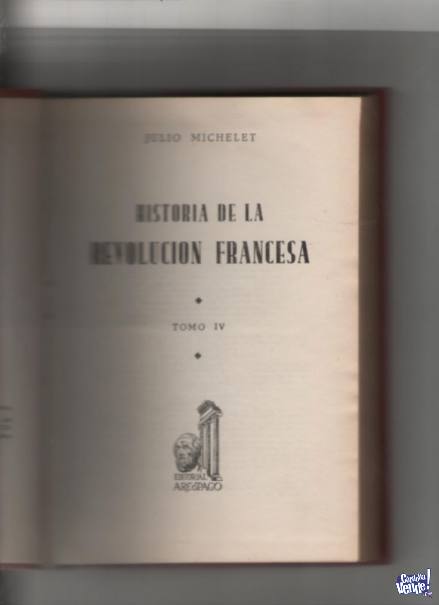 HISTORIA DE LA REVOLUCION FRANCESA  Julio Michelet  $ 5500