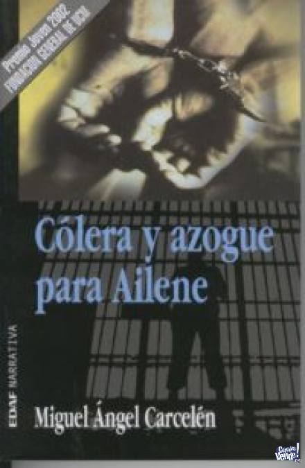 CÓLERA Y AZOGUE PARA AILENE - Miguel A. Carcelén