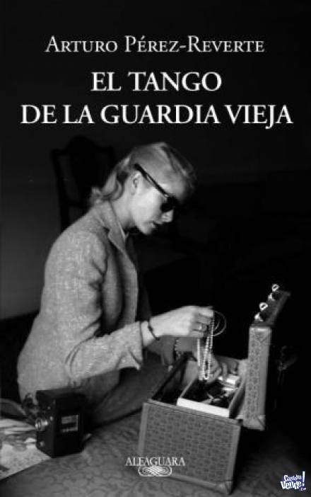 El Tango De La Guardia Vieja - Arturo Perez Reverte