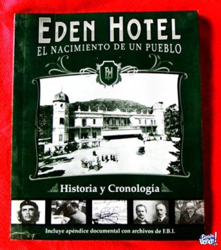 EDEN HOTEL  EL NACIMIENTO DE UN PUEBLO  HISTORIA Y CRONOLOG en Argentina Vende