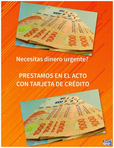 Prestamos en Efectivo ** Unico Requisito Tarjeta de Credito en Argentina Vende