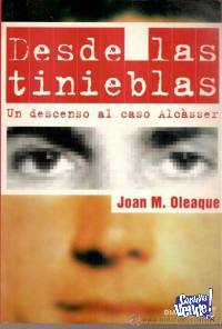 Desde Las Tinieblas . Joan M. Oleaque. Edit. Diagonal